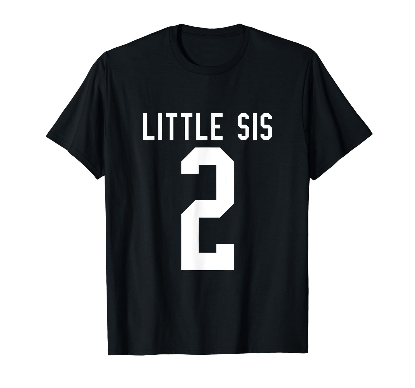 Number 2 Little Sis Biggest Fan T-Shirt - Fun Novelty Design for Adults - T-Shirt, Sweatshirt, Hoodie