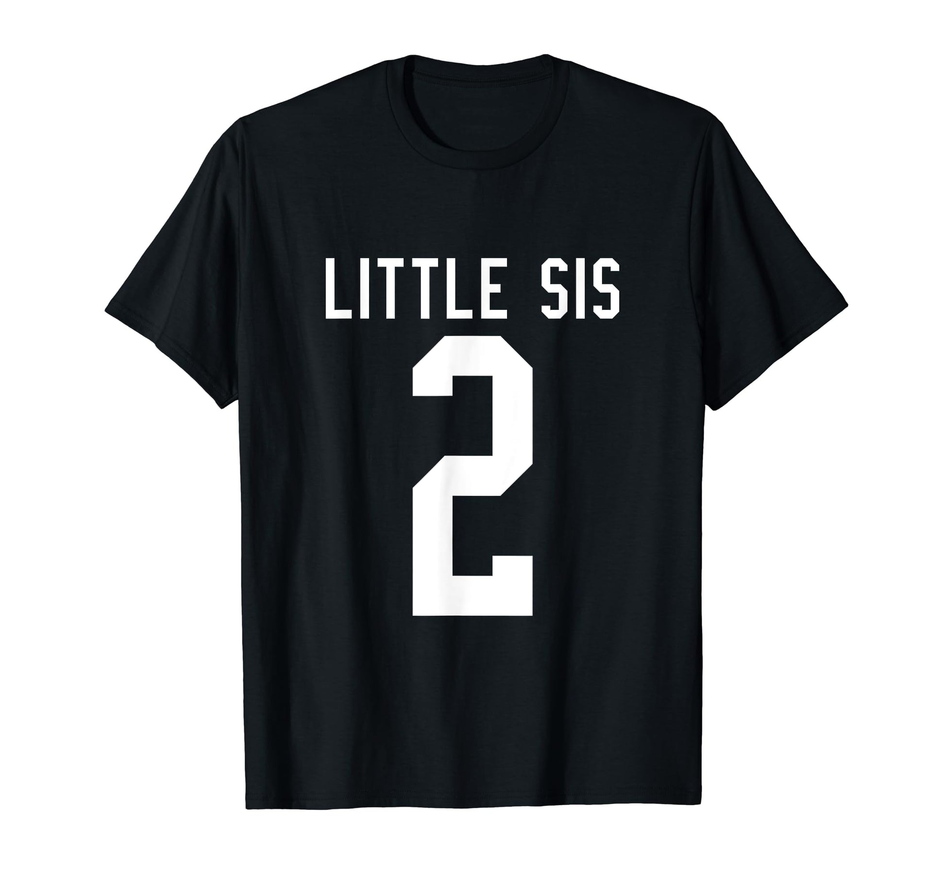 Number 2 Little Sis Biggest Fan T-Shirt - Fun Novelty Design for Adults - T-Shirt, Sweatshirt, Hoodie