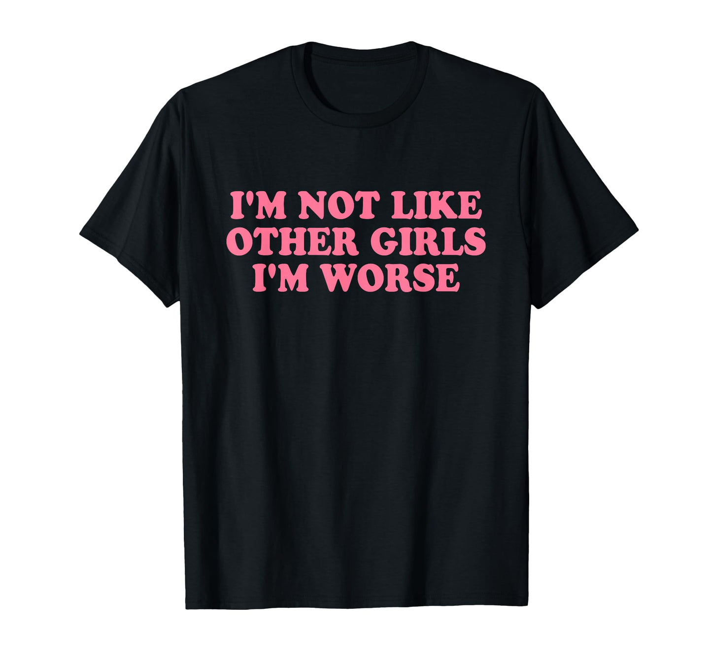 Im Not Like Other Im Worse Y2K Iconic T-Shirt - Trendy Graphic for Adults - T-Shirt, Sweatshirt, Hoodie