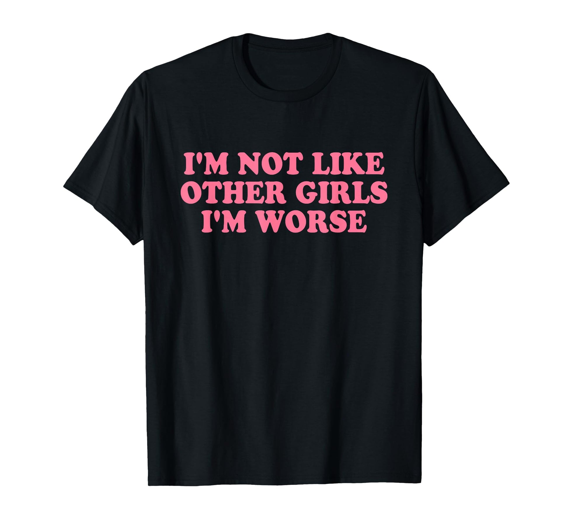 Im Not Like Other Im Worse Y2K Iconic T-Shirt - Trendy Graphic for Adults - T-Shirt, Sweatshirt, Hoodie