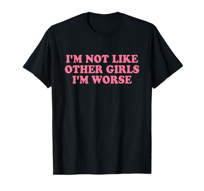 Im Not Like Other Im Worse Y2K Iconic T-Shirt - Trendy Graphic for Adults - T-Shirt, Sweatshirt, Hoodie