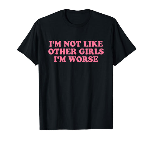 Im Not Like Other Im Worse Y2K Iconic T-Shirt - Trendy Graphic for Adults - T-Shirt, Sweatshirt, Hoodie