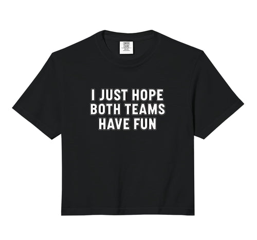 I Just Hope Both Teams Have Fun Hoodie - Custom Art Print for Adults - T-Shirt, Sweatshirt, Hoodie