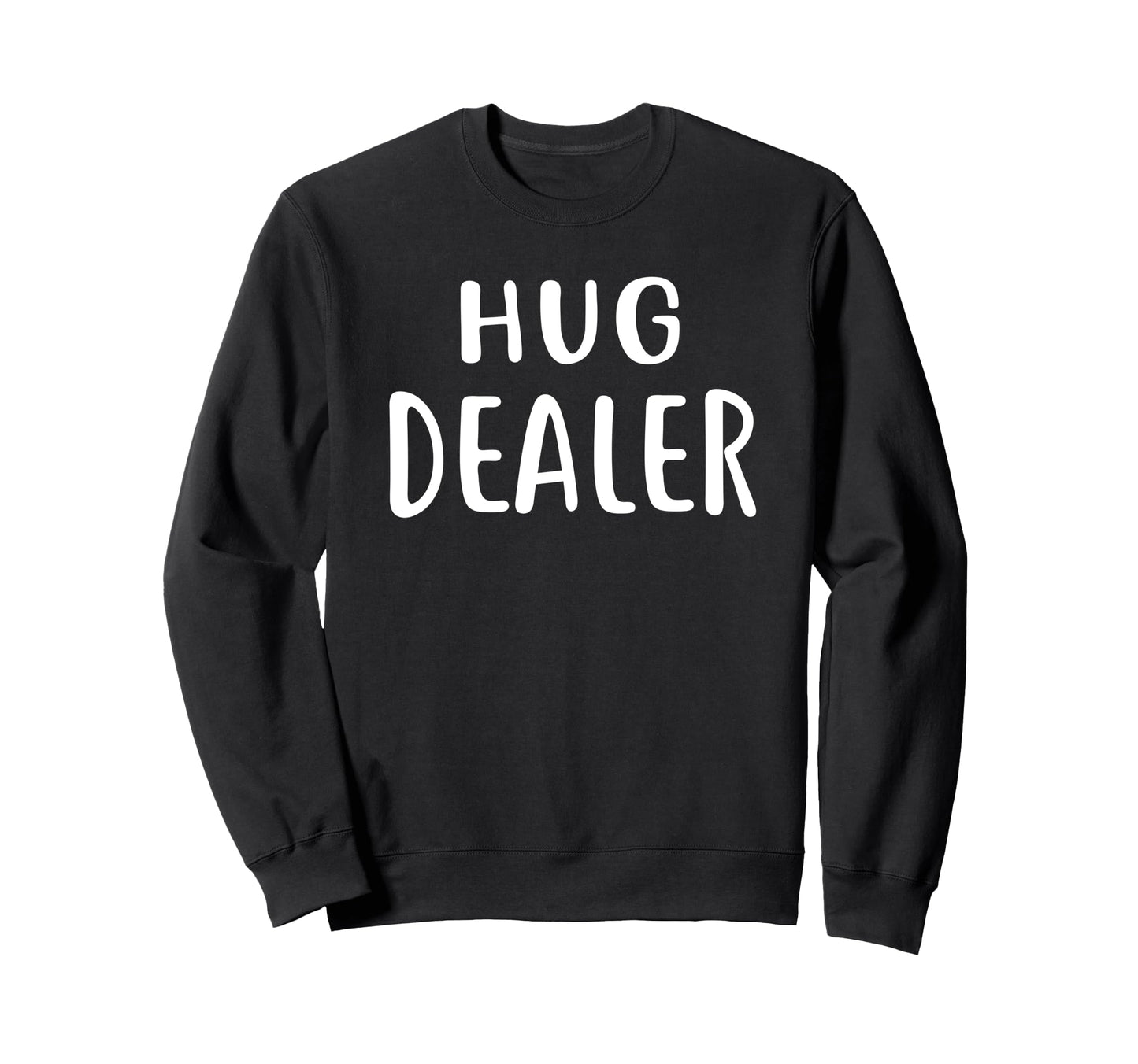 Funny Hug Dealer Hugging Peace Sweatshirt - Streetwear Style for Adults - T-Shirt, Sweatshirt, Hoodie