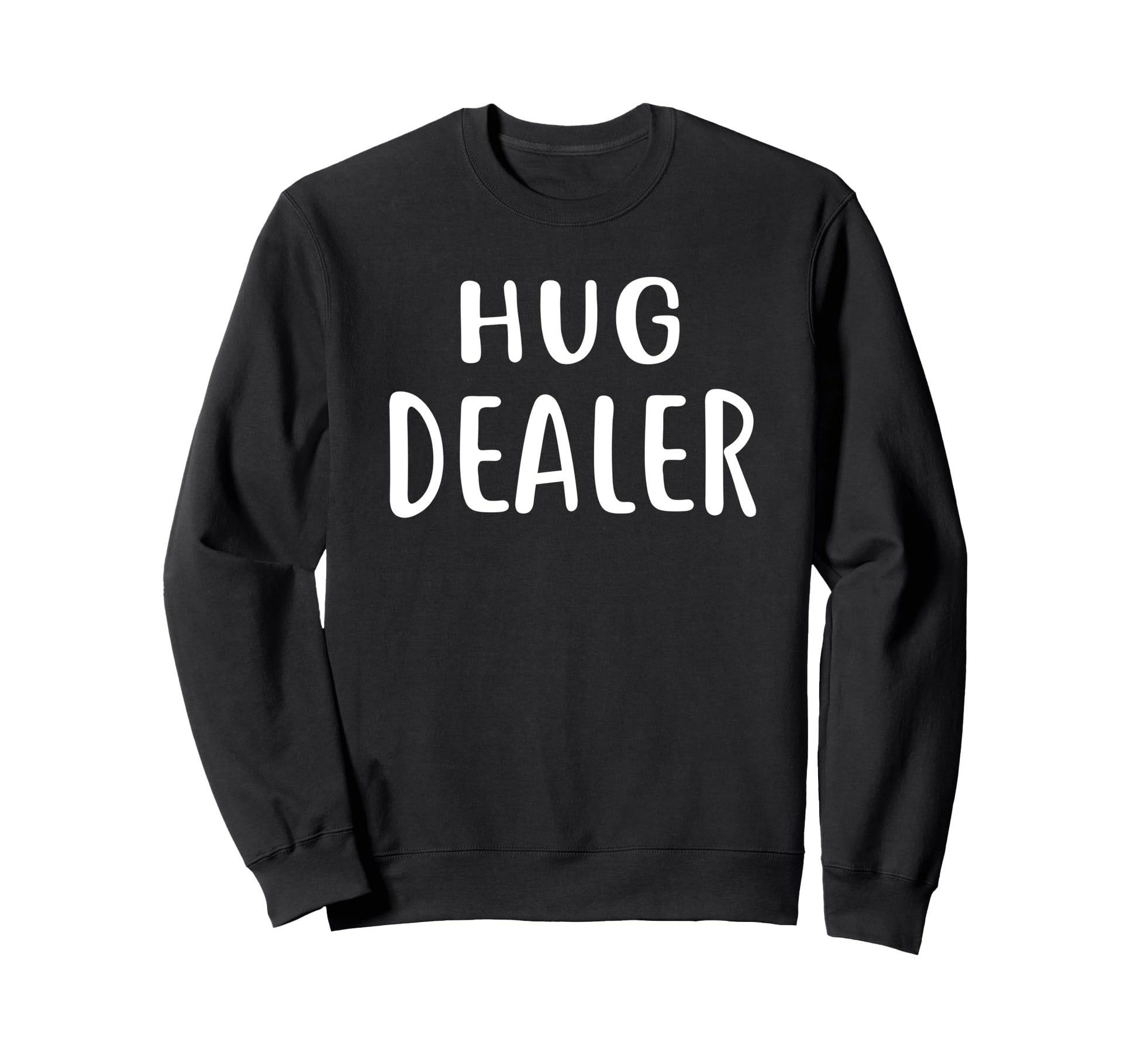 Funny Hug Dealer Hugging Peace Sweatshirt - Streetwear Style for Adults - T-Shirt, Sweatshirt, Hoodie
