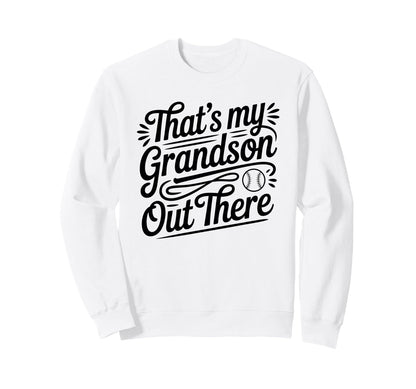 Thats My Grandson Out There Sweatshirt - Streetwear Style for Adults - T-Shirt, Sweatshirt, Hoodie