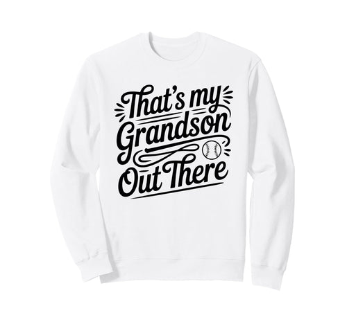 Thats My Grandson Out There Sweatshirt - Streetwear Style for Adults - T-Shirt, Sweatshirt, Hoodie