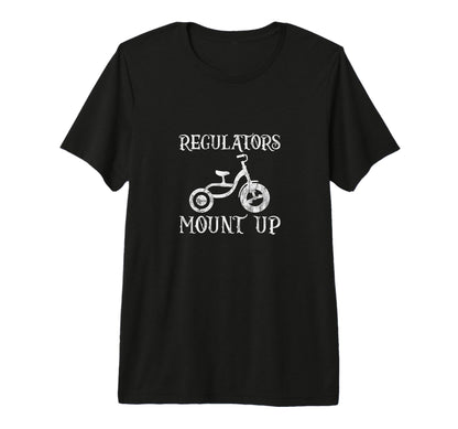 Regulators Mount Up Hiphop Bike Rap T-Shirt - Graphic Print Men Women - T-Shirt, Sweatshirt, Hoodie