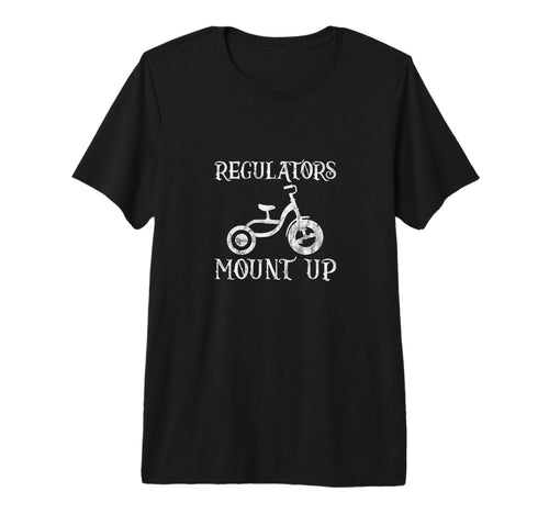 Regulators Mount Up Hiphop Bike Rap T-Shirt - Graphic Print Men Women - T-Shirt, Sweatshirt, Hoodie