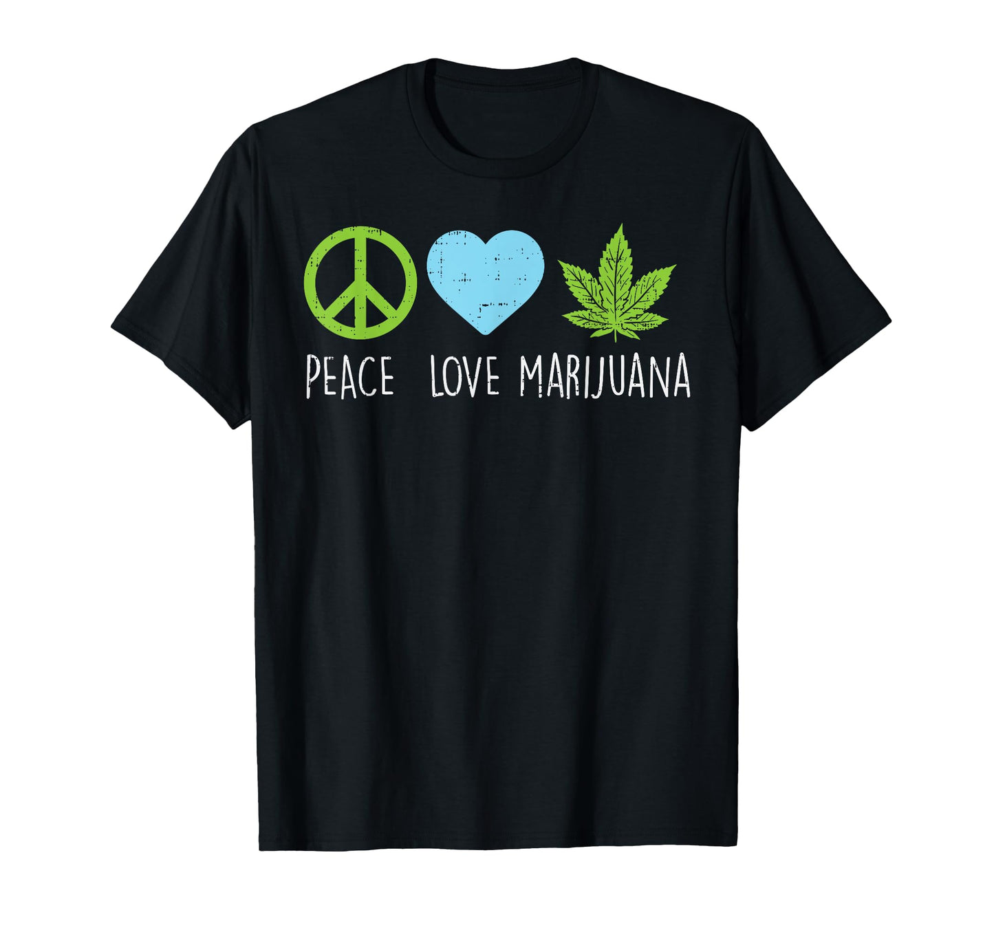 Peace Love Marijuana Hippie Weed T-Shirt - Streetwear Style Men Women - T-Shirt, Sweatshirt, Hoodie