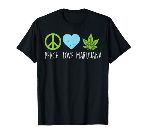 Peace Love Marijuana Hippie Weed T-Shirt - Streetwear Style Men Women - T-Shirt, Sweatshirt, Hoodie