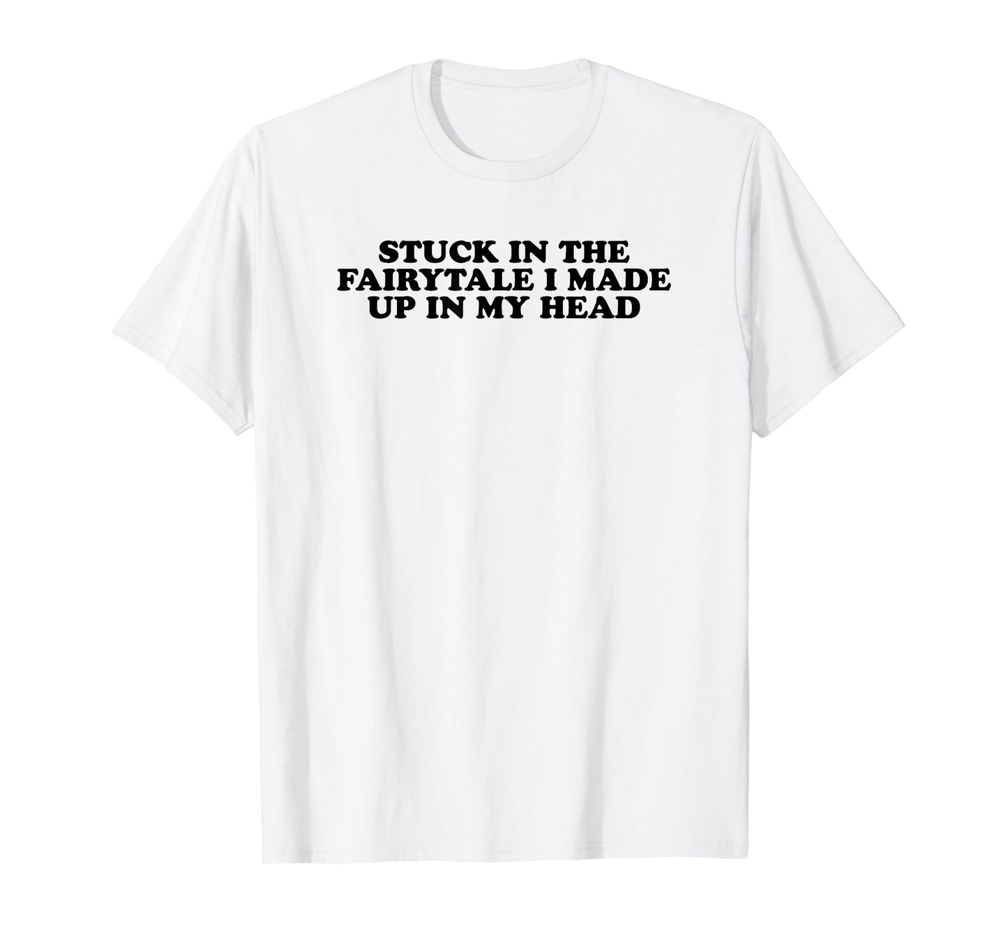 Stuck Fairytale I Made Up My Head Y2K T-Shirt - Graphic Print for Adults - T-Shirt, Sweatshirt, Hoodie