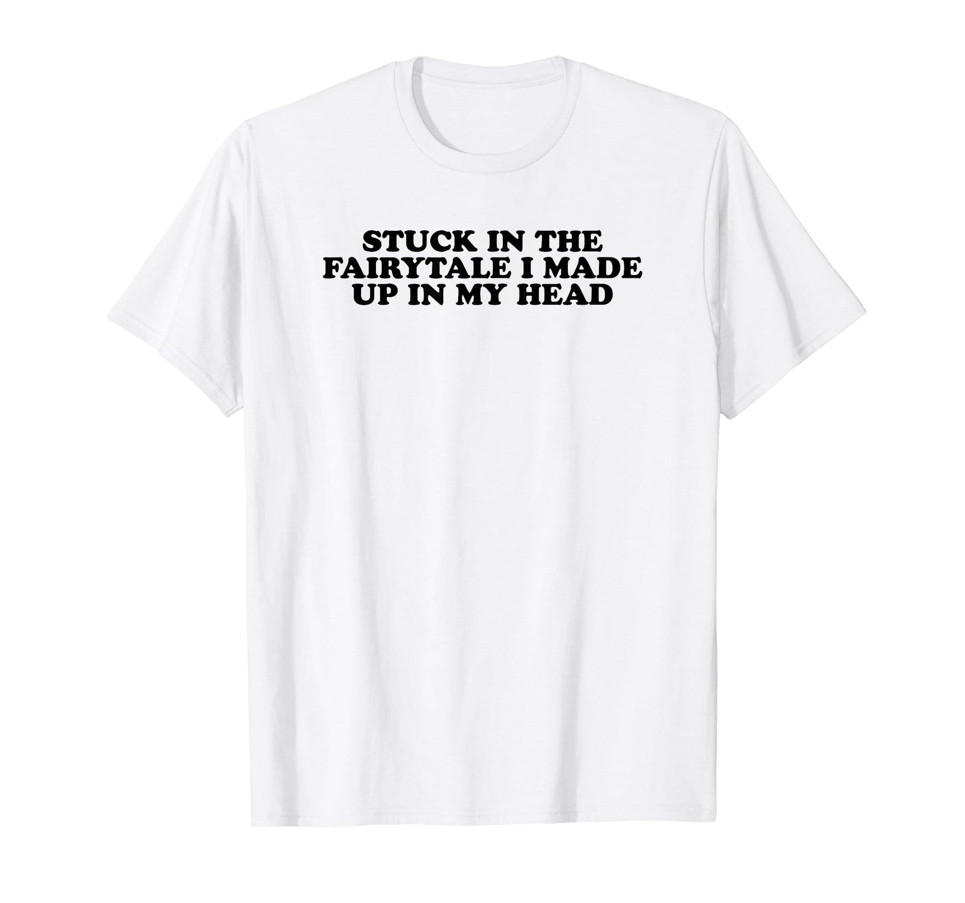 Stuck Fairytale I Made Up My Head Y2K T-Shirt - Graphic Print for Adults - T-Shirt, Sweatshirt, Hoodie
