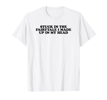 Stuck Fairytale I Made Up My Head Y2K T-Shirt - Graphic Print for Adults - T-Shirt, Sweatshirt, Hoodie