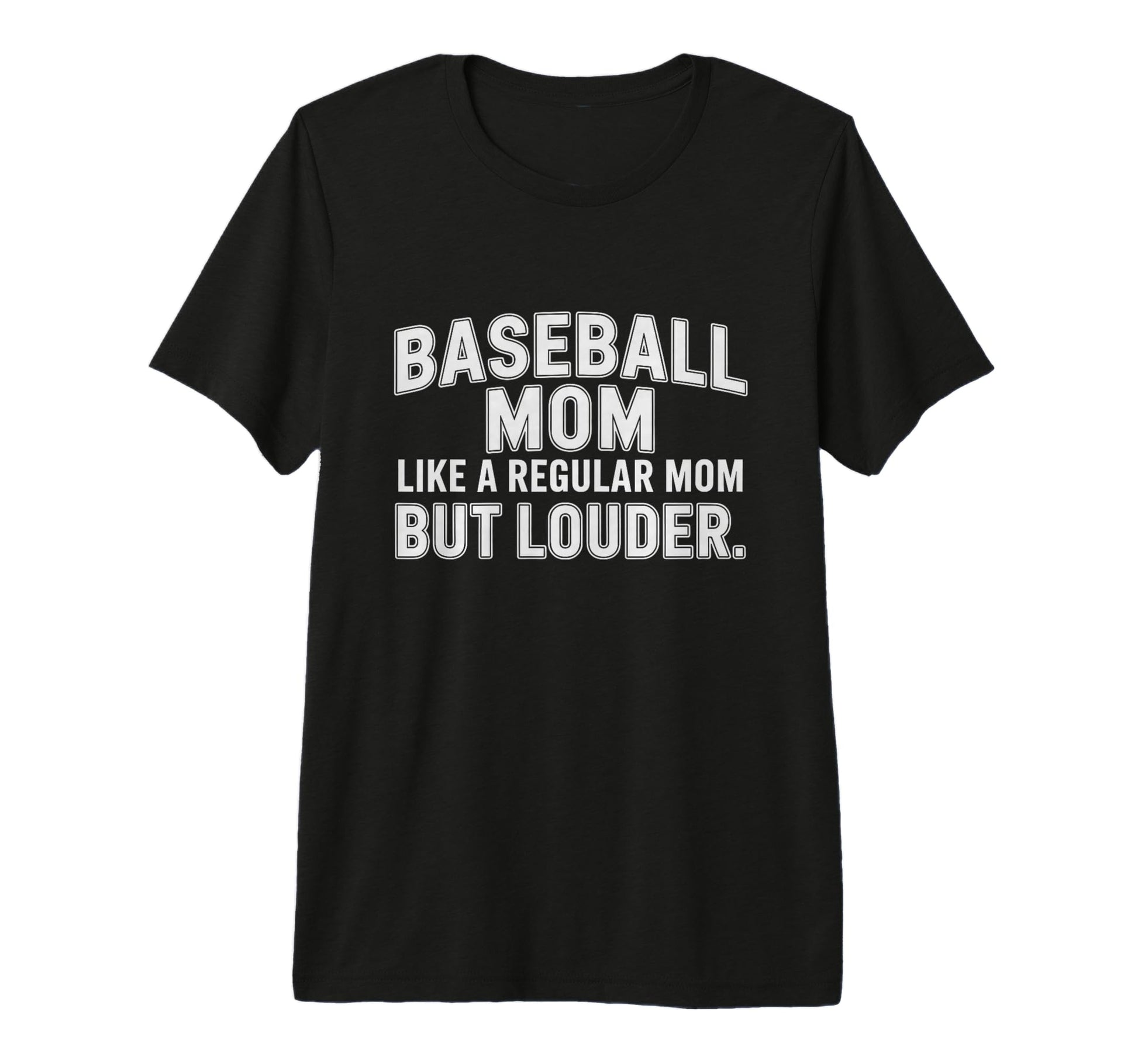Baseball Mom Like Regular Mom Louder T-Shirt - Custom Art Print for Adults - T-Shirt, Sweatshirt, Hoodie