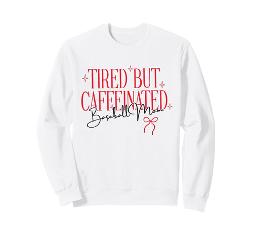 Trendy Tired Baseball Mom Funny Mom Sweatshirt - Unique Graphic Unisex - T-Shirt, Sweatshirt, Hoodie