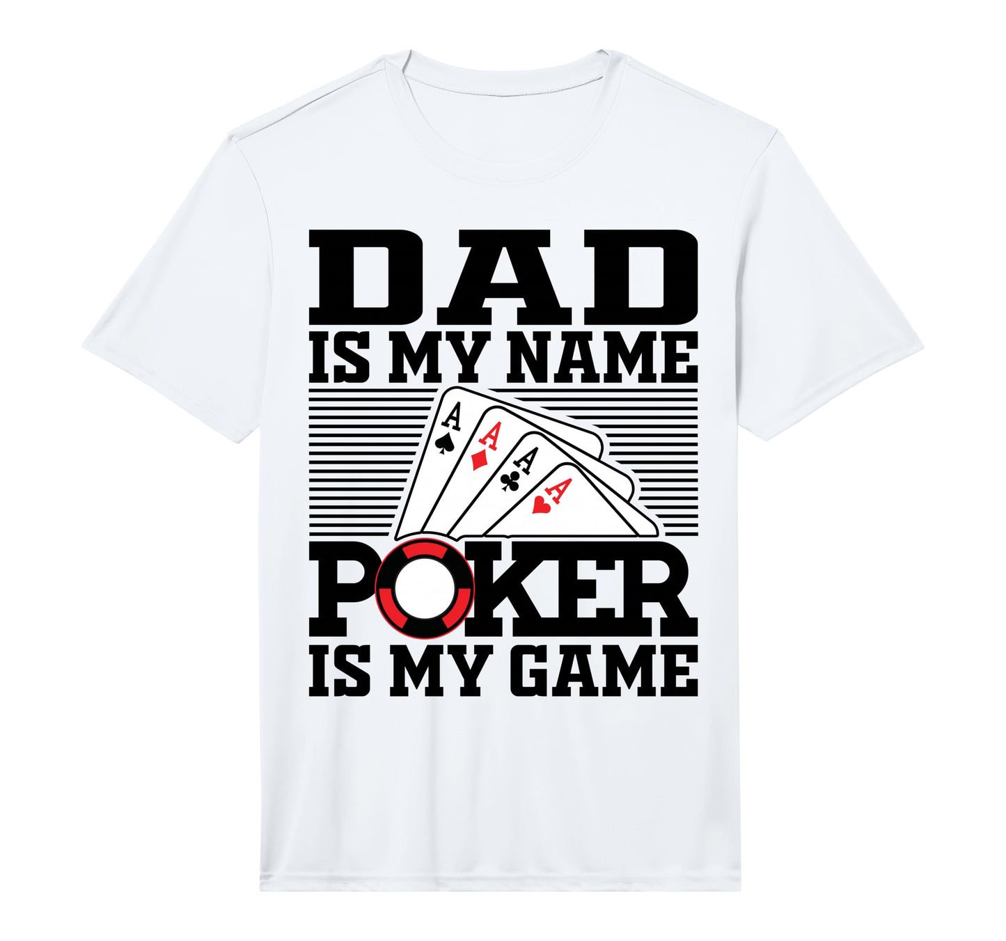 Mens Dad Is My Name Poker Is My Game T-Shirt - Graphic Print Men Women - T-Shirt, Sweatshirt, Hoodie