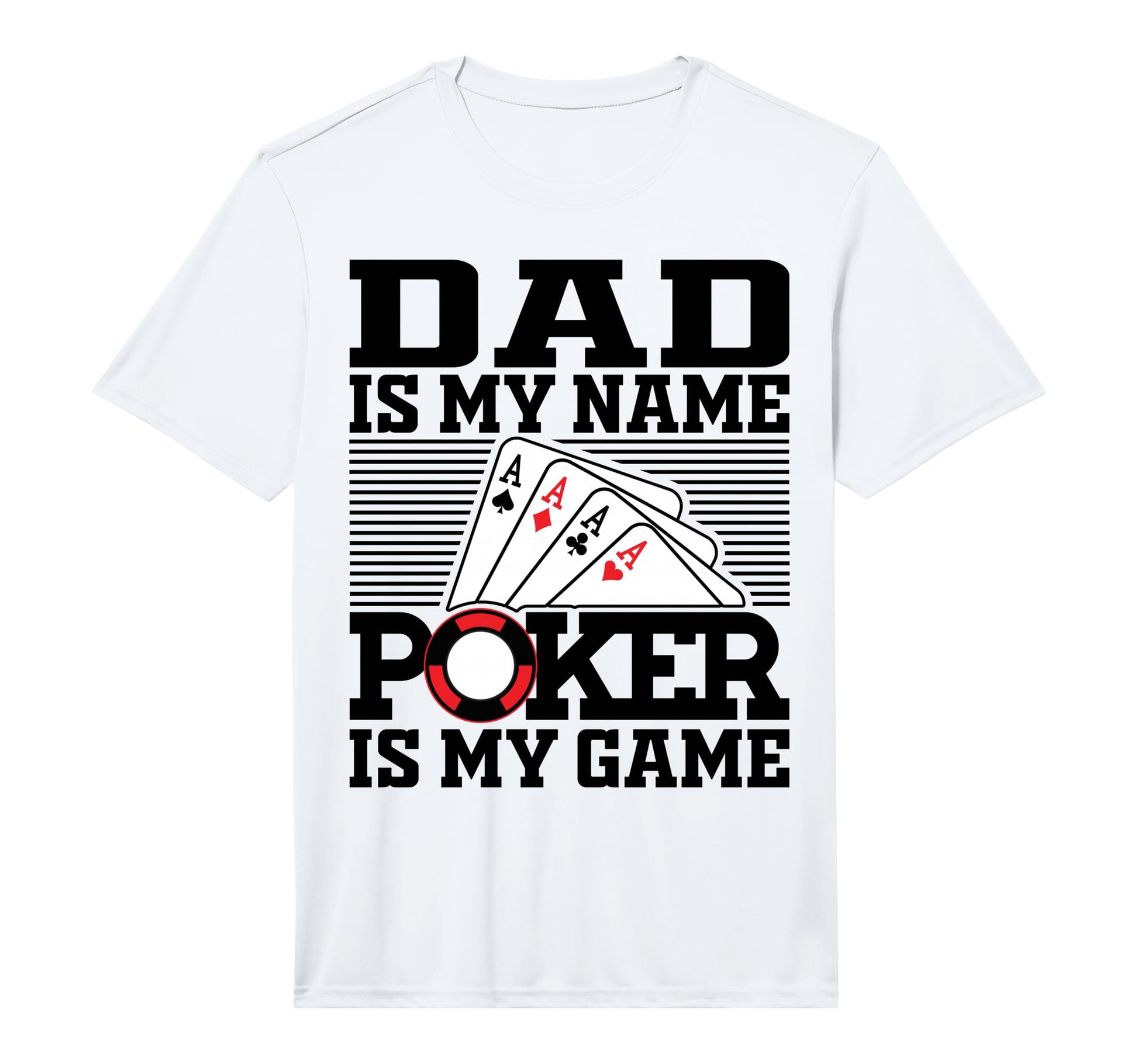 Mens Dad Is My Name Poker Is My Game T-Shirt - Graphic Print Men Women - T-Shirt, Sweatshirt, Hoodie