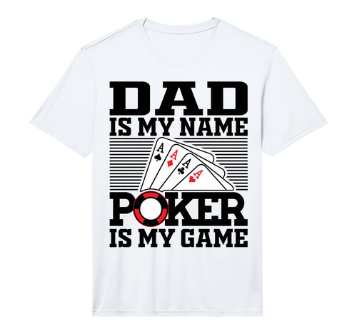 Mens Dad Is My Name Poker Is My Game T-Shirt - Graphic Print Men Women - T-Shirt, Sweatshirt, Hoodie