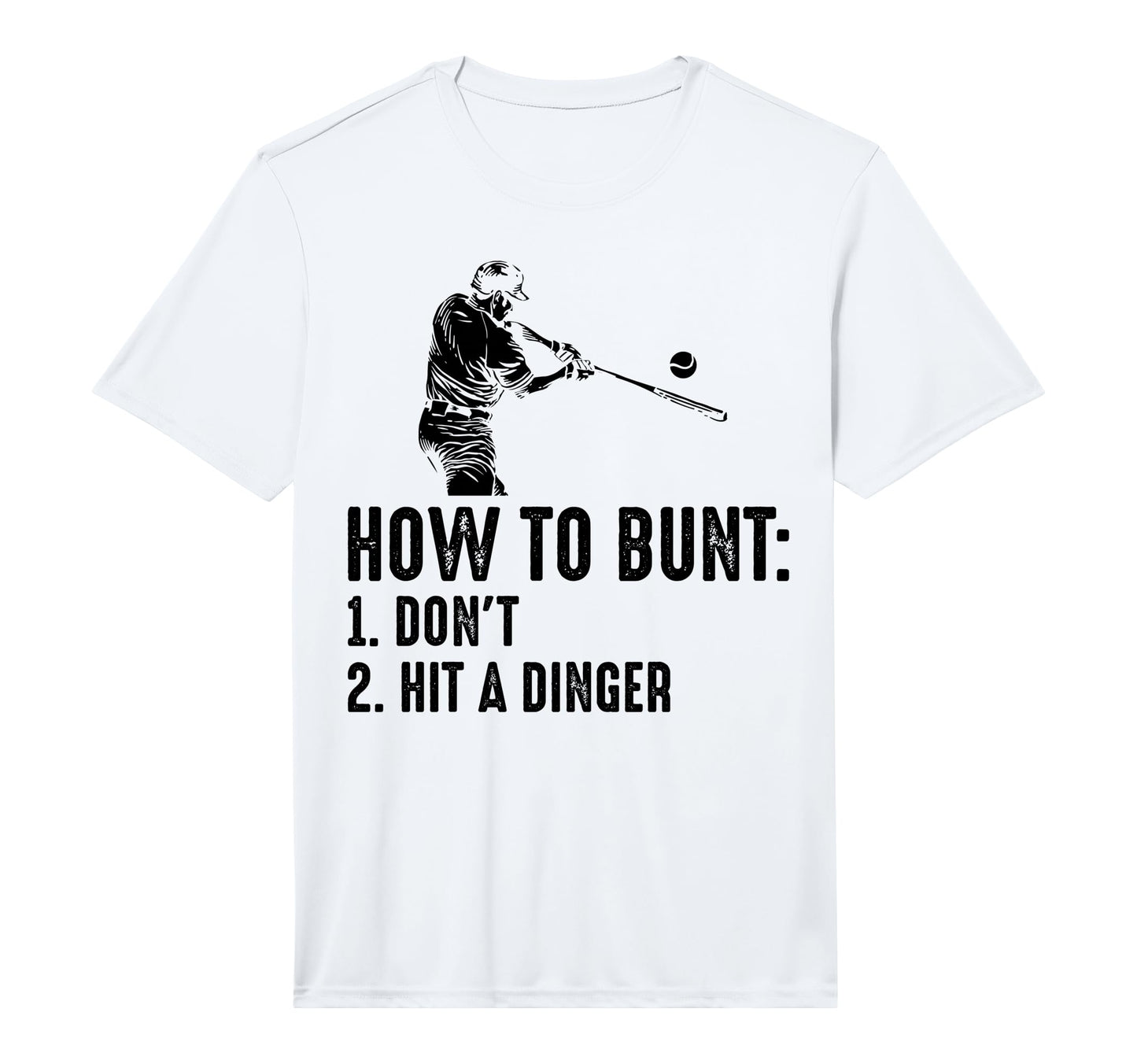 How To Bunt Dont Hit Dinger Funny T-Shirt - Novelty Apparel Unisex - T-Shirt, Sweatshirt, Hoodie