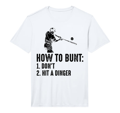 How To Bunt Dont Hit Dinger Funny T-Shirt - Novelty Apparel Unisex - T-Shirt, Sweatshirt, Hoodie