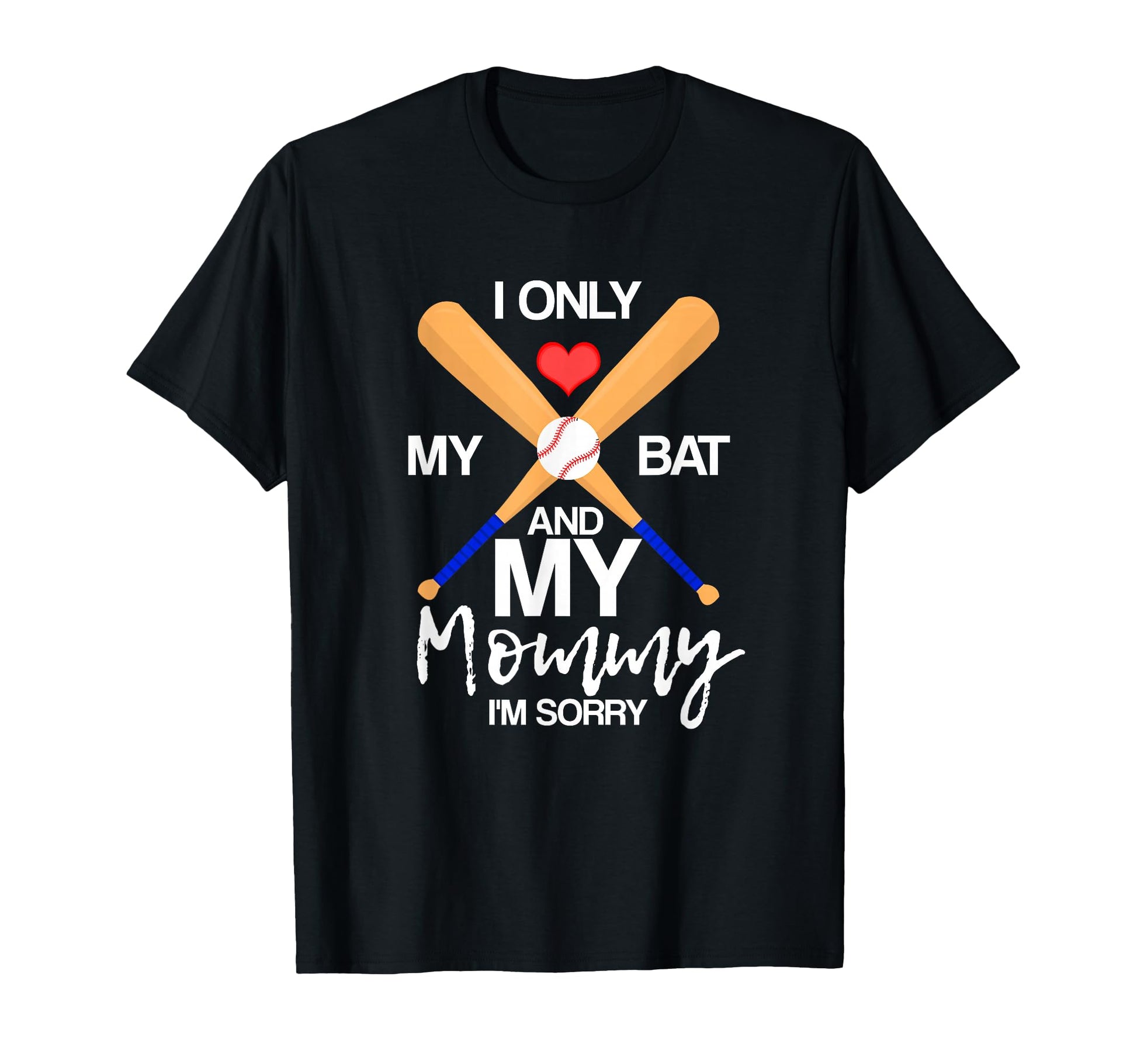 I Love My Bat And My Mommy Im Sorry T-Shirt - Trendy Graphic for Adults - T-Shirt, Sweatshirt, Hoodie