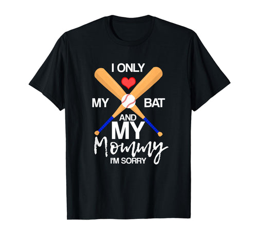 I Love My Bat And My Mommy Im Sorry T-Shirt - Trendy Graphic for Adults - T-Shirt, Sweatshirt, Hoodie