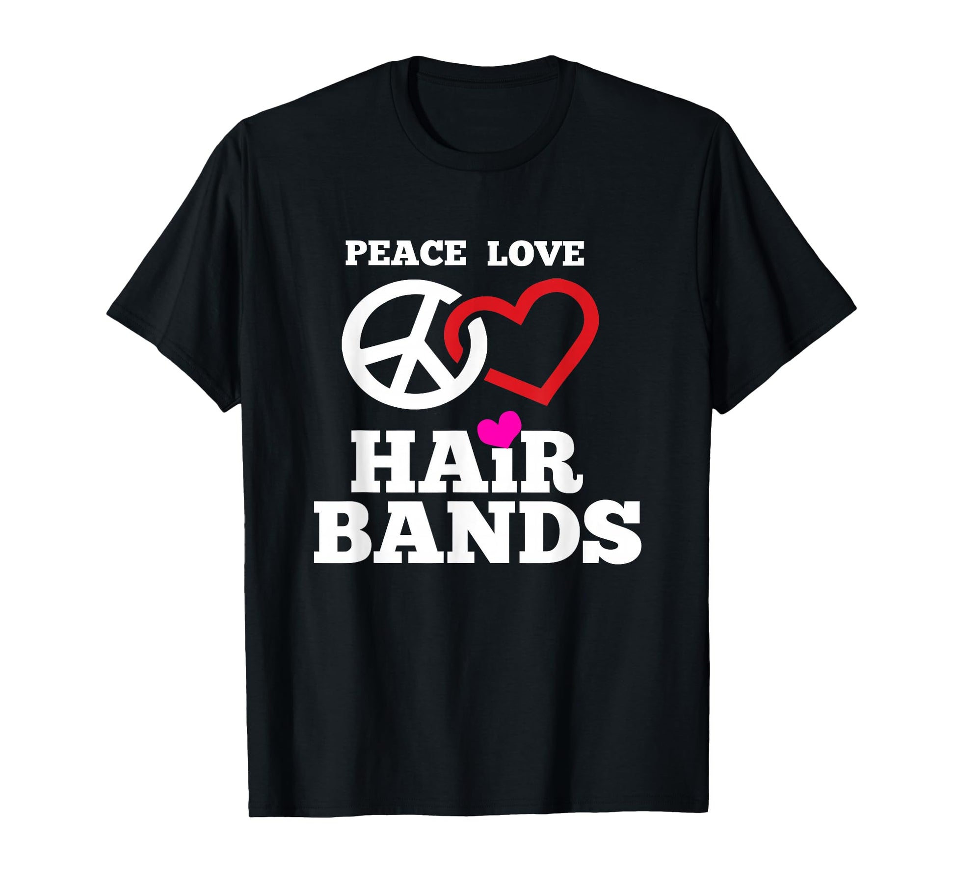 Funny 80S Hair Bands Music Peace Love T-Shirt - Fun Novelty Design Unisex - T-Shirt, Sweatshirt, Hoodie