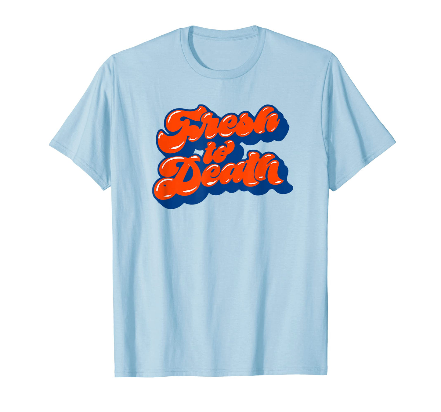 Fresh To Death Funny Hip Hop Typography T-Shirt - Custom Art Print Unisex - T-Shirt, Sweatshirt, Hoodie