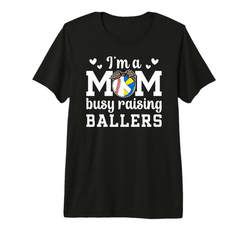 Im Mom Busy Raising Ballers Baseball T-Shirt - Fun Novelty Design Unisex - T-Shirt, Sweatshirt, Hoodie