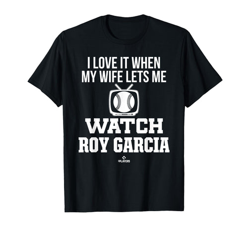 My Wife Lets Me Watch Roy Garcia Prospect T-Shirt - Trendy Graphic Unisex - T-Shirt, Sweatshirt, Hoodie