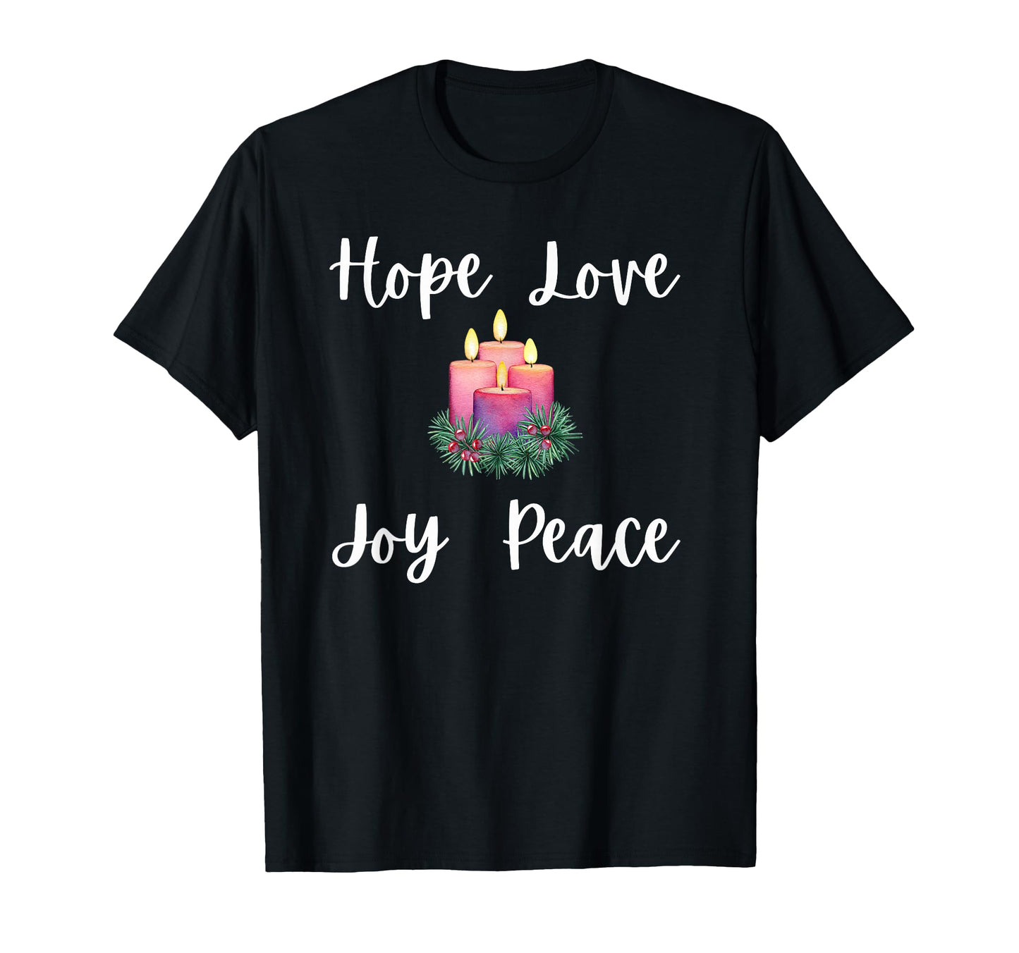 Advent Christian Hope Love Joy Peace T-Shirt - Graphic Print Unisex - T-Shirt, Sweatshirt, Hoodie