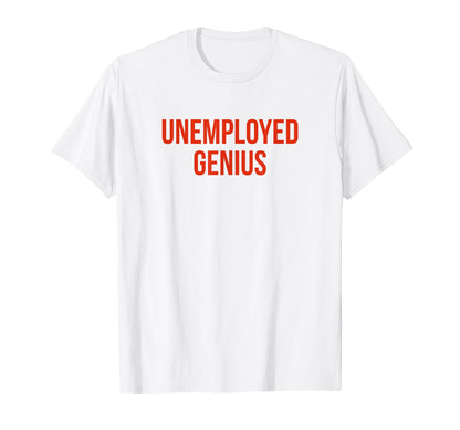 Unemployed Genius Funny Y2K Aesthetic T-Shirt - Custom Art Print Unisex - T-Shirt, Sweatshirt, Hoodie