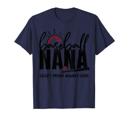 Baseball Nana Crazy Proud Always Loud T-Shirt - Unique Graphic Unisex - T-Shirt, Sweatshirt, Hoodie