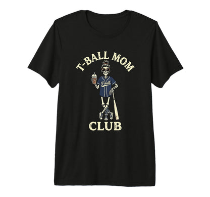 Funny Skeleton T Ball Mom Messy Bun Coffee T-Shirt - Graphic Print Unisex - T-Shirt, Sweatshirt, Hoodie