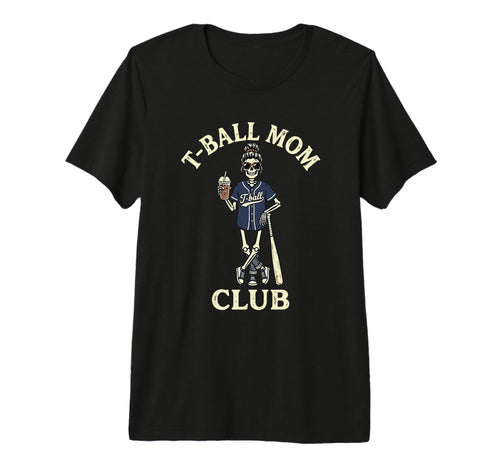 Funny Skeleton T Ball Mom Messy Bun Coffee T-Shirt - Graphic Print Unisex - T-Shirt, Sweatshirt, Hoodie