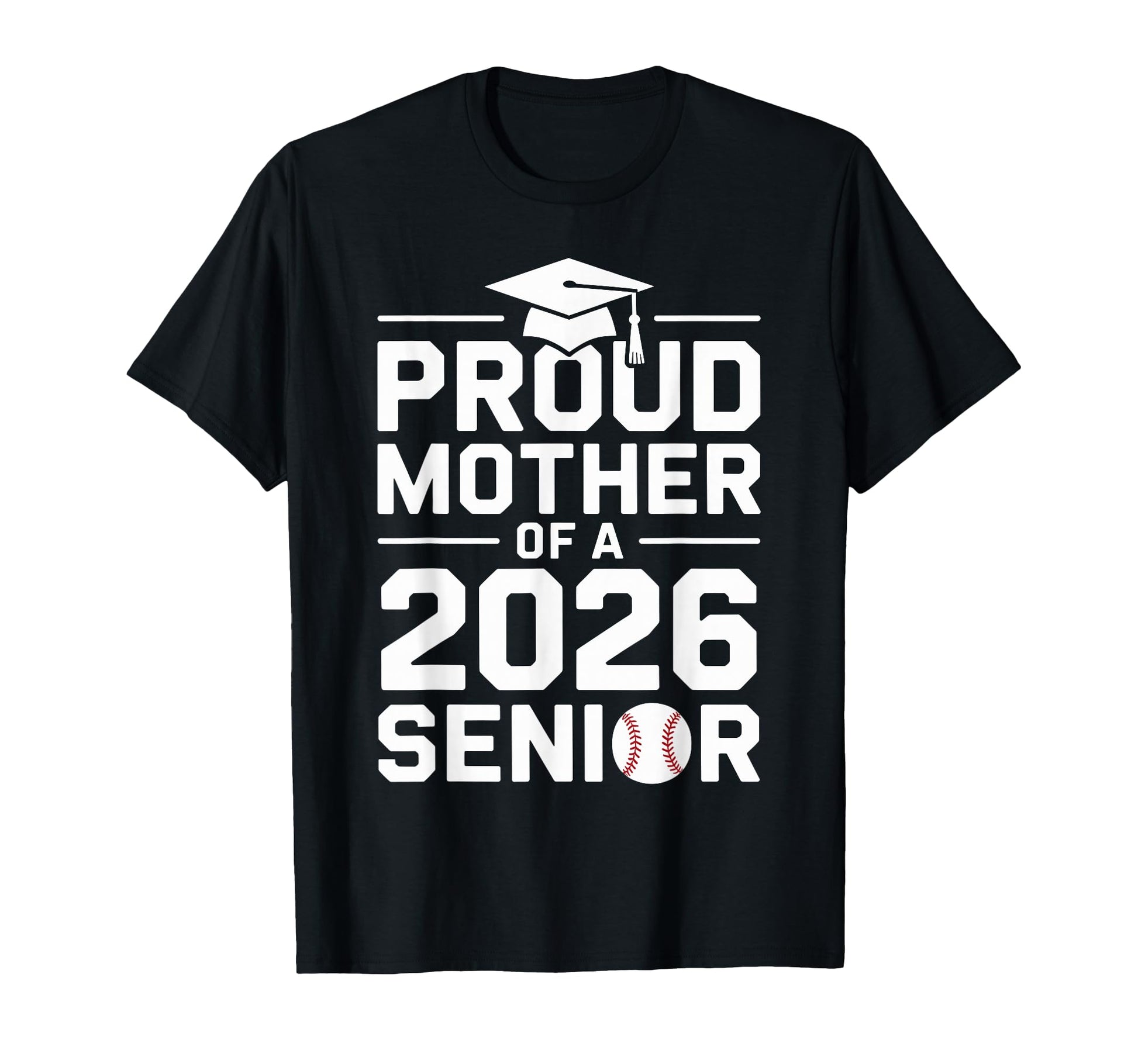 Proud Baseball Mother Class 2026 Senior T-Shirt - Graphic Print for Adults - T-Shirt, Sweatshirt, Hoodie