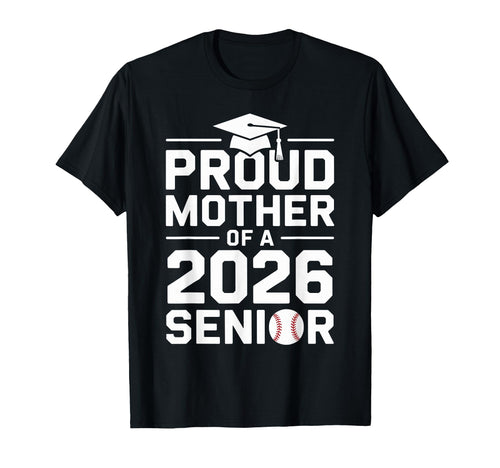 Proud Baseball Mother Class 2026 Senior T-Shirt - Graphic Print for Adults - T-Shirt, Sweatshirt, Hoodie