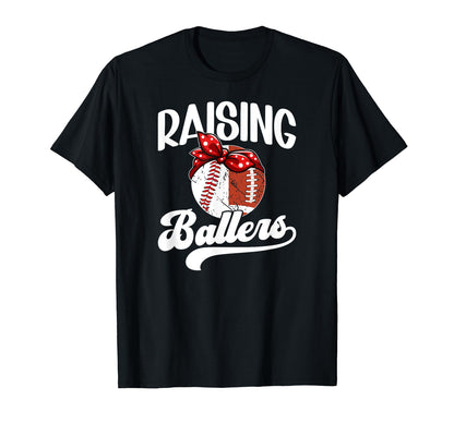 Raising Ballers Baseball Football T-Shirt - Casual Everyday Wear Men Women - T-Shirt, Sweatshirt, Hoodie