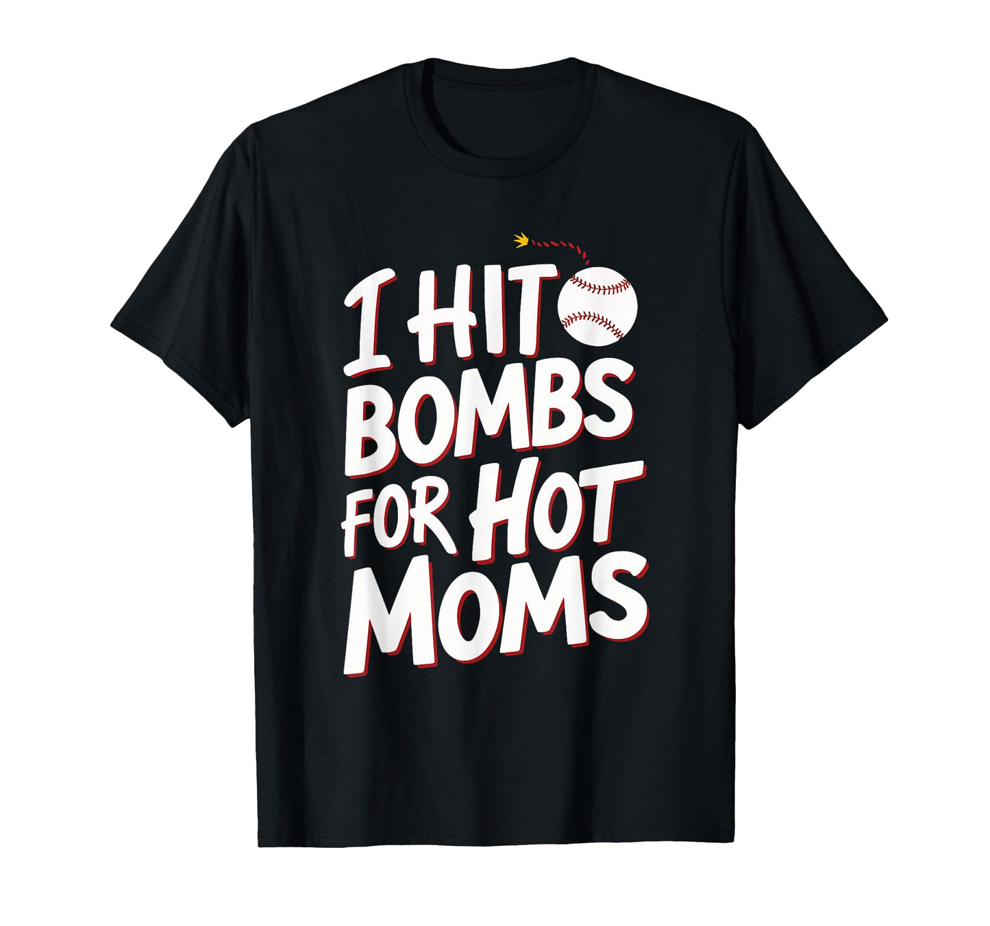 I Hit Bombs Hot Moms Baseball T-Shirt - Graphic Print Men Women - T-Shirt, Sweatshirt, Hoodie