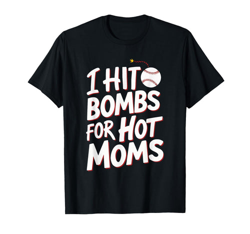 I Hit Bombs Hot Moms Baseball T-Shirt - Graphic Print Men Women - T-Shirt, Sweatshirt, Hoodie