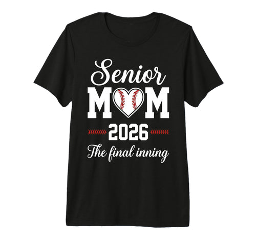 Baseball Senior Mom 2026 Final Inning T-Shirt - Aesthetic Graphic Unisex - T-Shirt, Sweatshirt, Hoodie