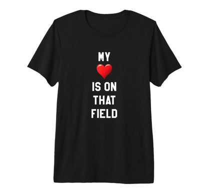 My Heart Is That Field Sports Parent T-Shirt - Trendy Graphic Men Women - T-Shirt, Sweatshirt, Hoodie