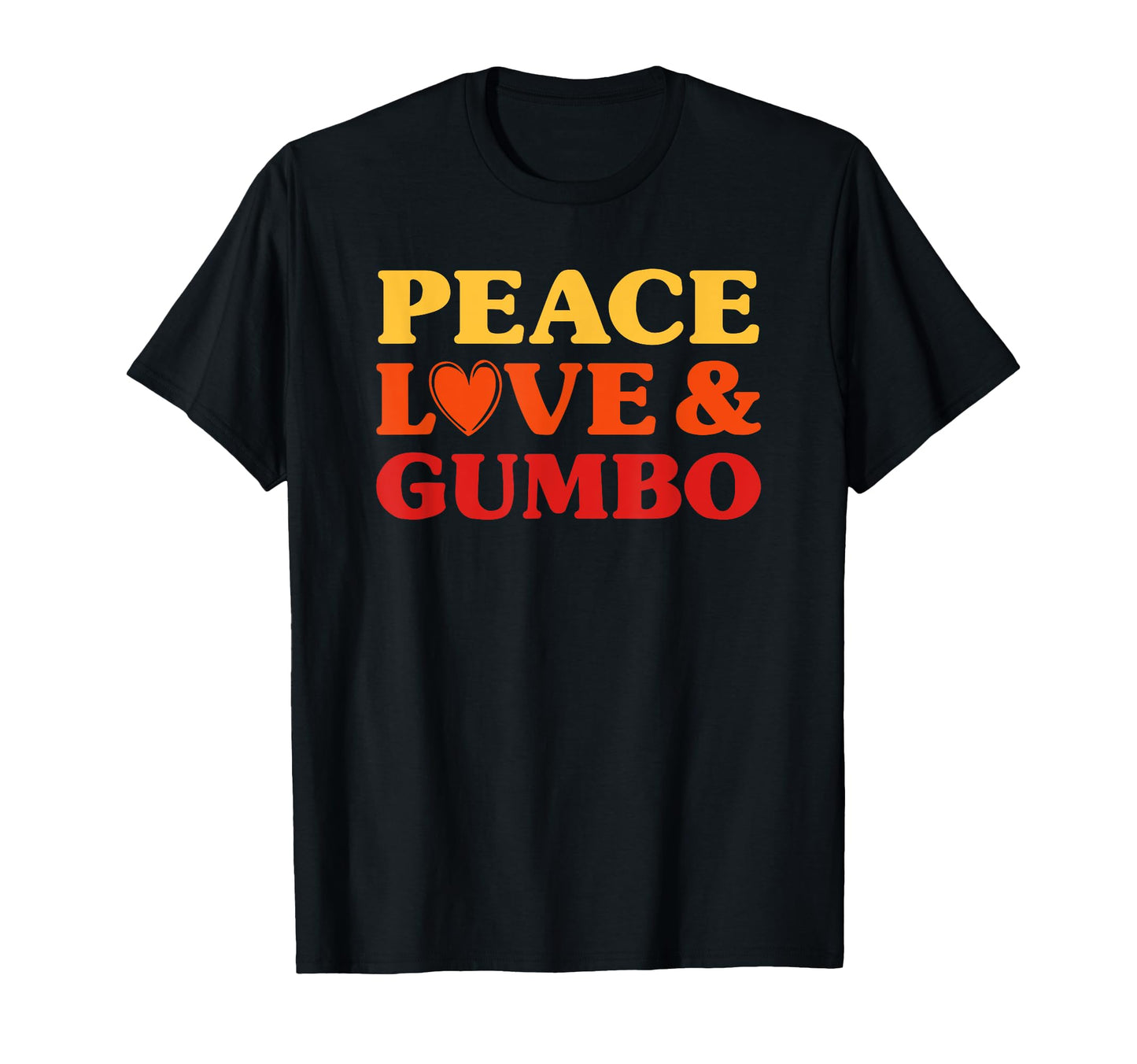 Gumbo I Love Gumbo Funny Food T-Shirt - Novelty Apparel for Adults - T-Shirt, Sweatshirt, Hoodie