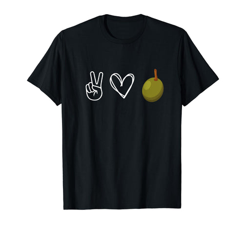 Peace Love Olives Olive Lover Funny T-Shirt - Unique Graphic for Adults - T-Shirt, Sweatshirt, Hoodie