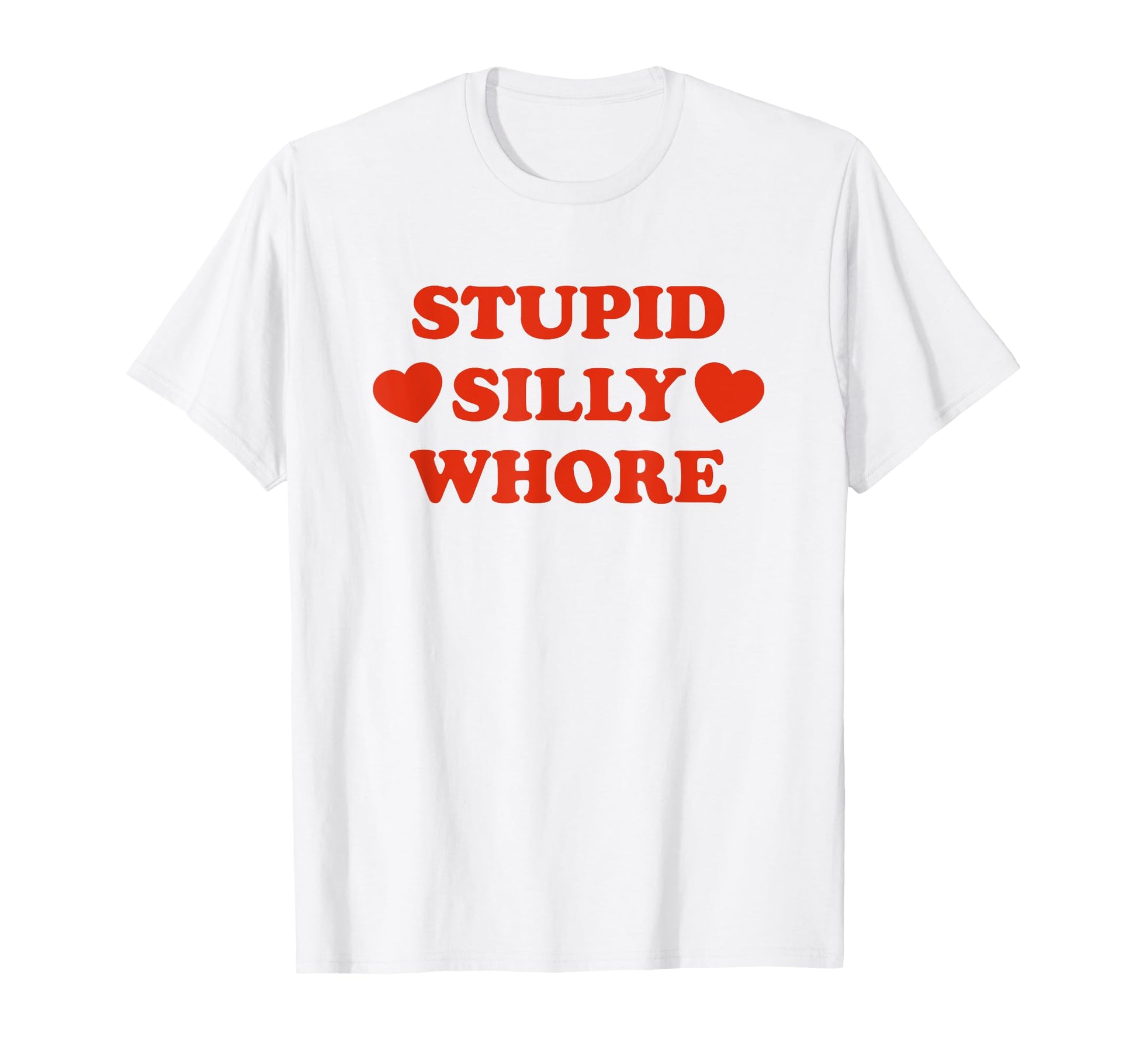 Stupid Silly Whore Funny Y2K T-Shirt - Aesthetic Graphic for Adults - T-Shirt, Sweatshirt, Hoodie