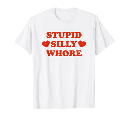 Stupid Silly Whore Funny Y2K T-Shirt - Aesthetic Graphic for Adults - T-Shirt, Sweatshirt, Hoodie