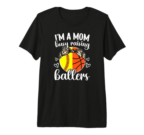 Im Mom Busy Raising Ballers T-Shirt - Fun Novelty Design Men Women - T-Shirt, Sweatshirt, Hoodie