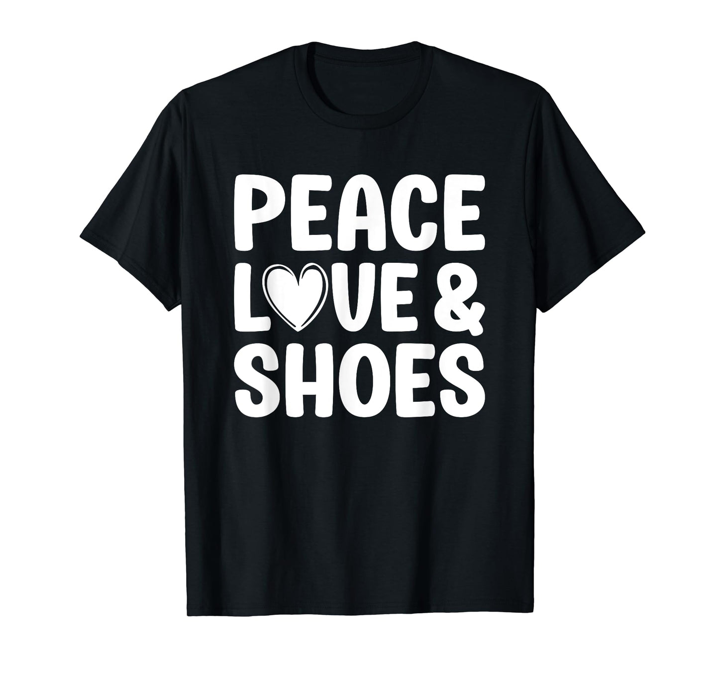 Shoes I Love Shoes T-Shirt - Fun Novelty Design Unisex - T-Shirt, Sweatshirt, Hoodie