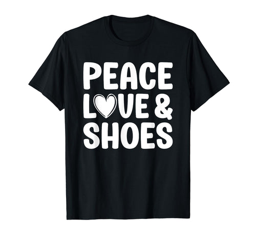 Shoes I Love Shoes T-Shirt - Fun Novelty Design Unisex - T-Shirt, Sweatshirt, Hoodie